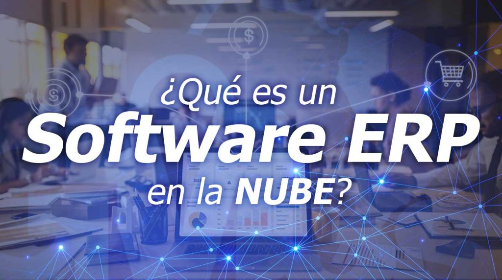 💻¿Qué es un Software ERP en la Nube?☁️ 💻¿Qué es un Software ERP en la Nube?☁️