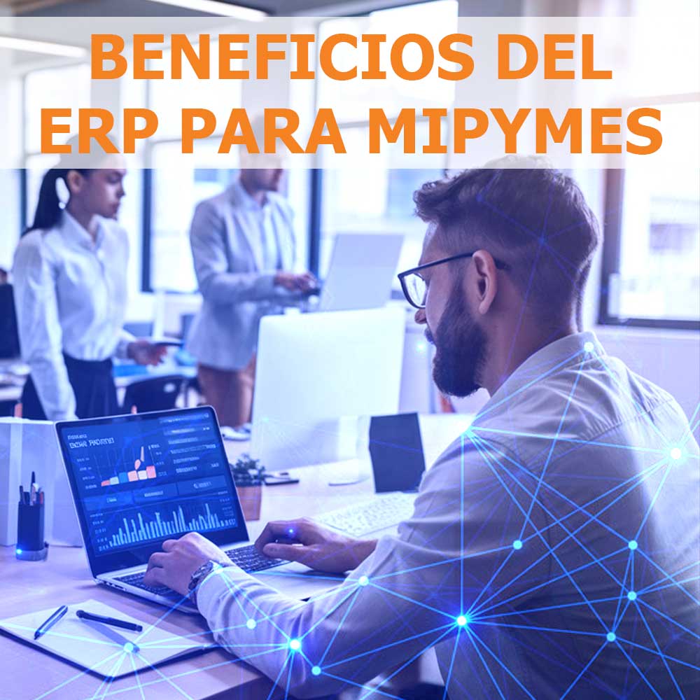 🏭Beneficios de Implementar un Software ERP en MIPYMES🏭 🏭Beneficios de Implementar un Software ERP en MIPYMES🏭